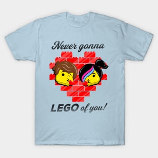 Never Gonna LEGO of You! T-Shirt